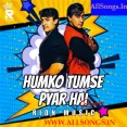HUMKO TUMSE PYAR HAI (REMIX) - RION MUSIC