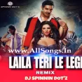 LAILA TERI LE LEGI - SHOOT OUT AT WADALA (REMIX) - DJ SPINNIN DOTZ
