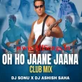 Oh Ho Jaane Jaana (Club Mix) - Dj Ashish Saha x Dj Sonu