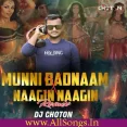 Munni Bodnam Hui VS Nagin Dance (Remix) - Dj Choton