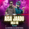 Aisa Jadoo (Remix) - Dj Choton X Dj Asish Saha