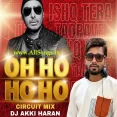 Oh Ho Ho Ho (Circuit Mix) - DJ Akki Haran