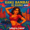 RANU BOMBAI KI RANU (Remix) - DJ HANI PROJECT X DJ VAGGY