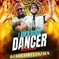 I AM A DISCO DANCER (REMIX) - DJ ASIS SAHA X VDJ SUN