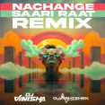 Nachange Saari Raat (Afro Mashup) - DJ Abhishek & DJ Vinisha