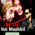 Ae Dil Hai Mushkil (Remix) - DJ RT