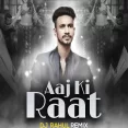 Aaj Ki Raat (Remix) - DJ Rahul