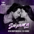 Saiyaara (Remix) - Dew Drop Musical & DJ Sordz