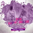 The Loneliness Mashup - DJ Partha  DJ Cherry