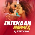 Be Intehaan (Remix) - DJ Sumit Goyal