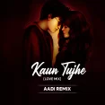 Kaun Tujhe (Love Mix) - Aadi Remix