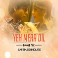 Yeh Mera Dil (Bounce Mix) - Amitmashhouse