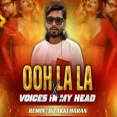 Ooh La La x VOICES IN MY HEAD (Remix) - Dj Akki Haran