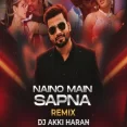 Naino Mein Sapna (Remix) - Dj Akki Haran