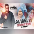 Saj Dhaj Ke (Wedding Remix) - DJ Purvish