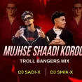 Mujhse Shaadi Karogi (Bolly Club Bangers) - DJ Sadi-X Kolkata & DJ Smik-X Official