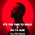 It's the Time to Disco X Ah Ya Albi - VDJ Fikticious (Mashup)
