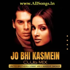 Jo Bhi Kasmein (Club Mix) - UNITED BROTHERS X VINNY VNS X MASSIVE SMOKER Jo Bhi Kasmein (Club Mix) - UNITED BROTHERS X VINNY VNS X MASSIVE SMOKER