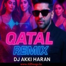 Qatal (Remix) - Dj Akki Haran Qatal (Remix) - Dj Akki Haran