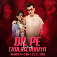 Dil Pe Chalai Churiya (Remix) - Saheb Ghosh x Dj Sujen Dil Pe Chalai Churiya (Remix) - Saheb Ghosh x Dj Sujen