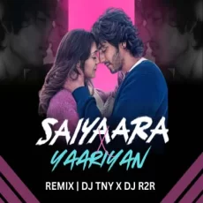 Saiyaara Vs Yaariyan (REMIX) - Dj TNY x Dj R2R Saiyaara Vs Yaariyan (REMIX) - Dj TNY x Dj R2R