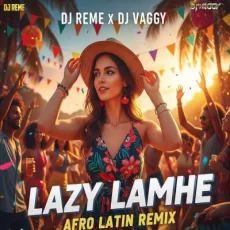 Lazy Lamhe (Afro Latin Mashup) - DJ Reme x DJ Vaggy Lazy Lamhe (Afro Latin Mashup) - DJ Reme x DJ Vaggy