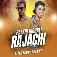 Palkhi Nighali Rajachi (Remix) - DJ Akki Haran & DJ Angry Palkhi Nighali Rajachi (Remix) - DJ Akki Haran & DJ Angry