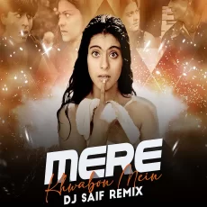 Mere Khwabon Mein (Remix) - DJ Saif Mere Khwabon Mein (Remix) - DJ Saif