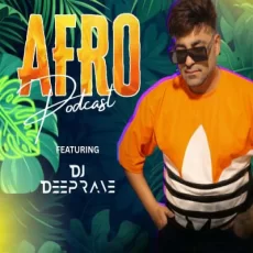 AFRO PODCAST - DJ DEEP RAVE AFRO PODCAST - DJ DEEP RAVE