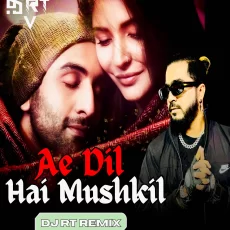 Ae Dil Hai Mushkil (Remix) - DJ RT Ae Dil Hai Mushkil (Remix) - DJ RT