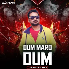 Dum Maro Dum (Desi Tech) - DJ Ravi Dum Maro Dum (Desi Tech) - DJ Ravi
