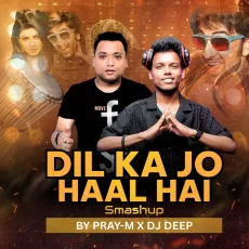 Dil Ka Jo Haal Hai (Smashup) - Pray-M X DJ Deep Dil Ka Jo Haal Hai (Smashup) - Pray-M X DJ Deep
