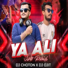 Ya Ali (Remix) - DJ Choton X DJ Ojit