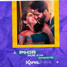 Phir Aur Kya Chahiye (Remix) - DJ Kawal