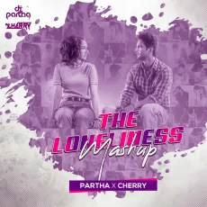 The Loneliness Mashup - DJ Partha  DJ Cherry