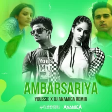 Ambarsariya (Remix) - Youssie x DJ Anamica