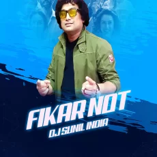 Fikar Not (Remix) - DJ Sunil India
