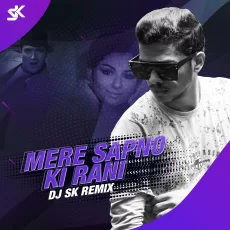 Mere Sapno Ki Rani (Remix) - DJ SK