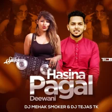 Hasina Pagal Deewani (Remix) - DJ Mehak Smoker  DJ Tejas TK