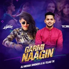 Garmi x Naagin (Remix) - DJ Mehak Smoker  DJ Tejas Tk
