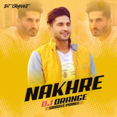 Nakhre (Remix) - DJ Orange