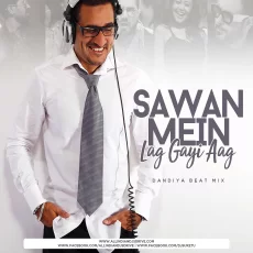 Sawan Mein Lag Gayi Aag (Remix) - DJ Suketu