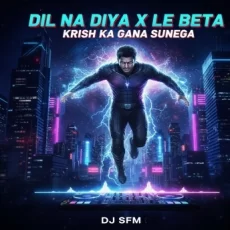DIL NA DIYA X LE BETA (Remix) - Dj SFM
