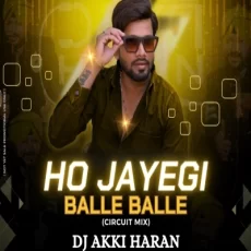 Ho Jayegi Balle Balle (Circuit Mix) - DJ Akki Haran