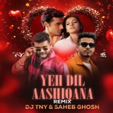 Yeh Dil Aashiqana (Remix) - Dj TNY x Saheb Ghosh