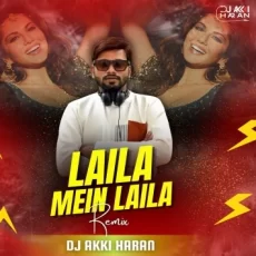 Laila Mein Laila (Remix) - Dj Akki Haran