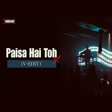 Paisa Hai Toh (V-EDIT)