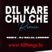 Dil Kare Chu Cha (Club Mix) - DJ Dalal London