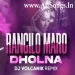 Rangilo Maro Dholna (Remix) - DJ Volcanik
