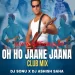 Oh Ho Jaane Jaana (Club Mix) - Dj Ashish Saha x Dj Sonu